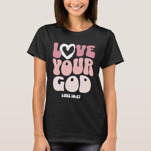 Love Your God Religious God Christian Words On Bac T-shirt (Voorkant)
