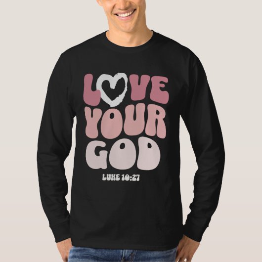 Love Your God Religious God Christian Words On Bac T-shirt (Voorkant)