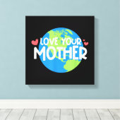 Love Your Mother Earth Day Canvas Afdruk (Insitu (Houten vloer))