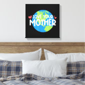 Love Your Mother Earth Day Canvas Afdruk (Insitu (Slaapkamer))