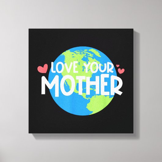 Love Your Mother Earth Day Canvas Afdruk (Voorkant)