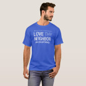 Love Your Neighbor Geen uitzonderingen Mannen T-sh T-shirt (Voorkant volledig)
