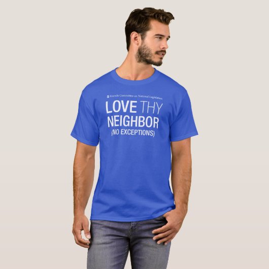 Love Your Neighbor Geen uitzonderingen Mannen T-sh T-shirt (Voorkant volledig)