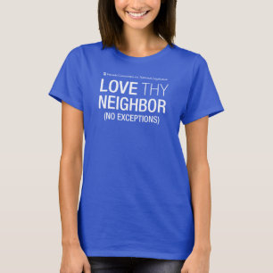 Love Your Neighbor Geen uitzonderingen Vrouwen T-s T-shirt