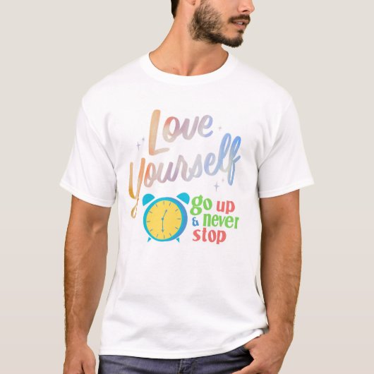 Love Yourself and Never Stop T-shirt (Voorkant)