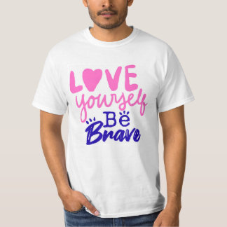 Love Yourself, Be Brave T-shirt