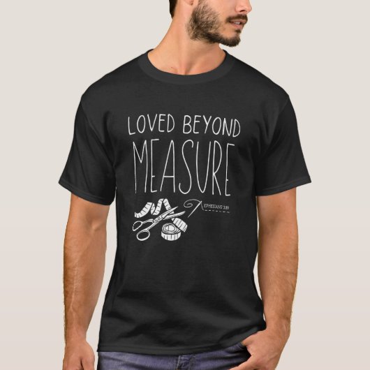 LOVED BEYOND MEASURE Christian Quilters Eph 316 T-shirt (Voorkant)