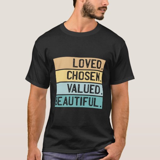 Loved Chosen Waardevol Christelijk T-shirt (Voorkant)