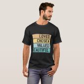 Loved Chosen Waardevol Christelijk T-shirt (Voorkant volledig)