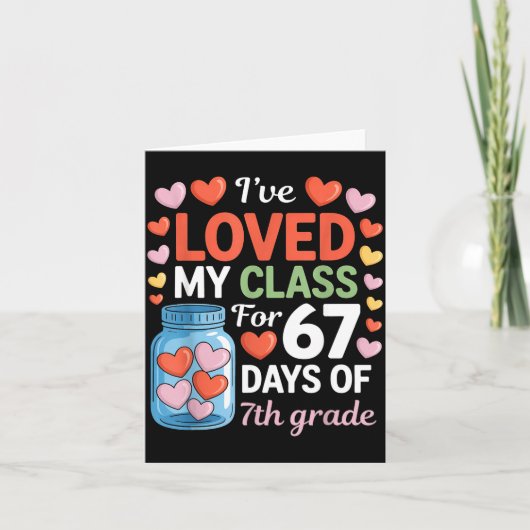 Loved My Cl For 67 Days Of 7th Grade Valentine's D Kaart (Voorkant)