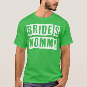 Lovely Funny Cool Sarcastic Bride mama T-shirt
