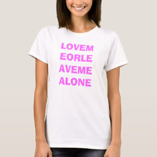 LOVEMEORLEAVEMEALONE T-SHIRT