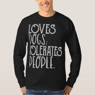 Loves Dog Tolerate People Funny Dog Lover Pet Owne T-shirt