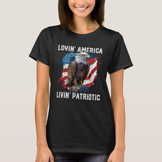 Lovin America Livin Patriotic American Bald Eagle  T-shirt (Voorkant)
