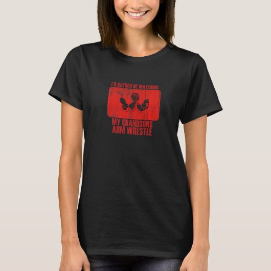Loving Rather Be Watching Grandsons Arm Wrestle Pr T-shirt (Voorkant)