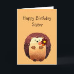 Loving Sister Birthday Cute Hedgehog Animal Kaart<br><div class="desc">Happy Birthday to my loving Sister with a cute little cartoon hedgehog holding a bouquet of flowers. Great birthday card for anyone who loves Hedgehogs</div>