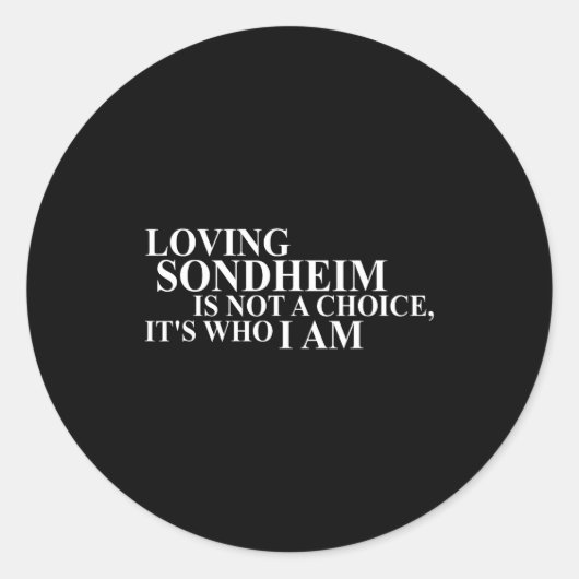Loving Sondheim Is Not A Choice It's Who I Am  Ronde Sticker (Voorkant)