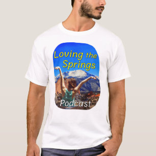 Loving the Springs Podcast T-shirt