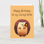 Loving Wife Birthday Cute Hedg Animal Kaart<br><div class="desc">Fijne verjaardag voor mijn liefhebbende vrouw met een schattige kleine cartoon egel met een boeket bloemen. Geweldige verjaardagskaart voor iedereen die van Egel houdt</div>