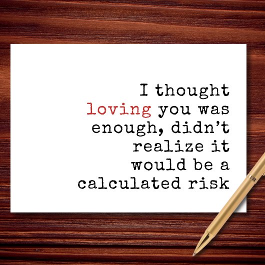 Loving You Was a Calculated Risk Valentine Feestdagen Kaart