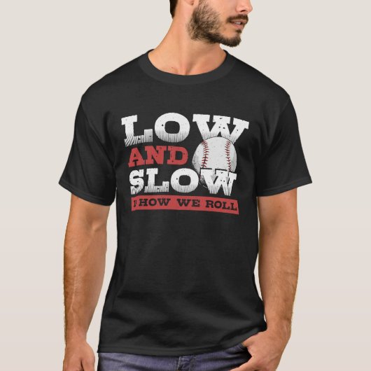 Low and Slow Is How We Roll  Slowpitch Softball Sl T-shirt (Voorkant)