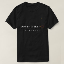 Low Battery Socially | Minimalist Funny Quote T-Sh T-shirt