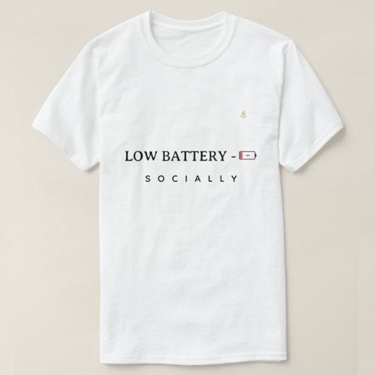 Low Battery Socially | Minimalist Funny Quote T-Sh T-shirt (Design voorkant)