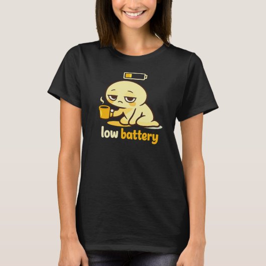 Low Battery Today – Cute Tired Coffee T-shirt (Voorkant)