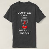 Low Coffee Refill Snel Funny Coffee Loverx27s Desi T-shirt (Design voorkant)