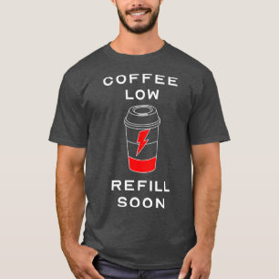 Low Coffee Refill Snel Funny Coffee Loverx27s Desi T-shirt