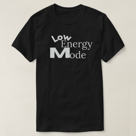 Low Energy Mode Minimal Daily Life Quote T-shirt (Design voorkant)