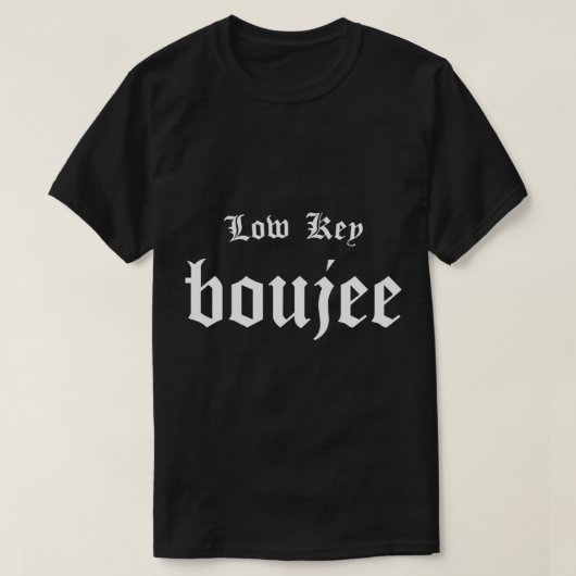 Low Key Boujee - Bourgeois Rap Hip Style Bouji T-shirt (Design voorkant)