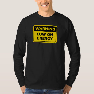 Low-On Energy Funny Warning Sign Word Joke Humor T-shirt