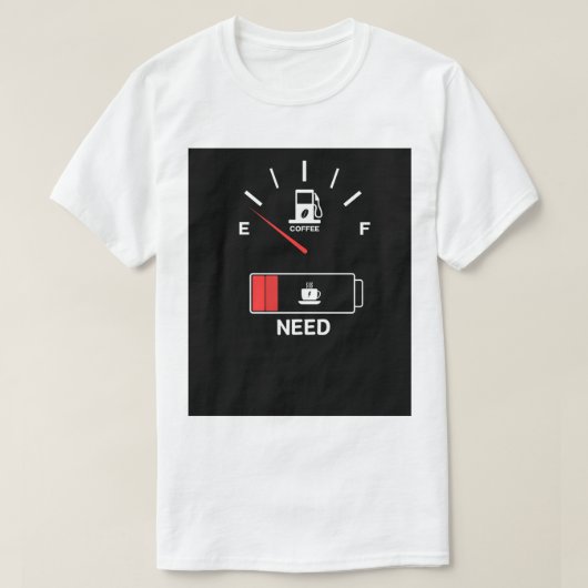 Low on Fuel, Need Coffee Funny Cafeïne t-shirt (Design voorkant)