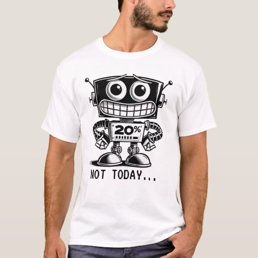 Low Power Robot – niet vandaag... T-shirt (Voorkant)