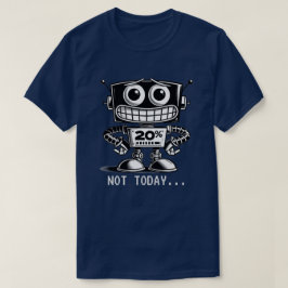 Low Power Robot – niet vandaag... T-shirt