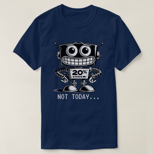 Low Power Robot – niet vandaag... T-shirt (Design voorkant)