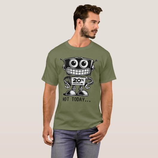 Low Power Robot – niet vandaag... T-shirt (Voorkant volledig)