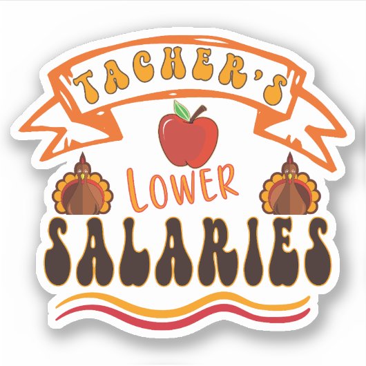 Lower Teacher's Salaries Sticker (Voorkant)
