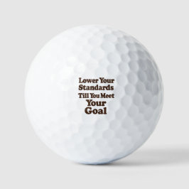 Lower Your Standards Until You Meet Your Goal Golfballen