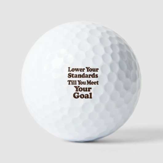 Lower Your Standards Until You Meet Your Goal Golfballen (Voorkant)