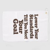 Lower Your Standards Until You Meet Your Goal Golfhanddoek (Horizontaal)