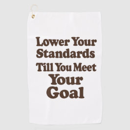 Lower Your Standards Until You Meet Your Goal Golfhanddoek
