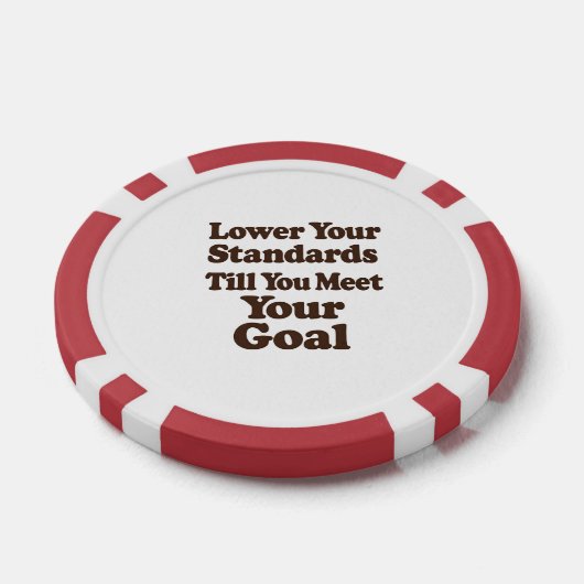 Lower Your Standards Until You Meet Your Goal Poker Chips (Enkel)