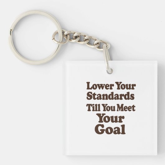 Lower Your Standards Until You Meet Your Goal Sleutelhanger (voorkant)