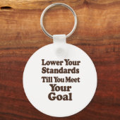Lower Your Standards Until You Meet Your Goal Sleutelhanger (Achterkant)