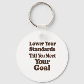 Lower Your Standards Until You Meet Your Goal Sleutelhanger (Achterkant)