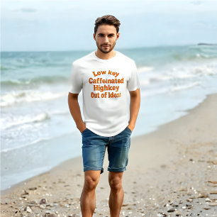 Lowkey Cafeïnehoudende, Highkey Uit Ideeën - T-Shi T-shirt