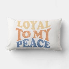Loyal to My Peace Pillows Kussen