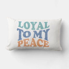 Loyal to My Peace Pillows Kussen